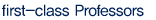first-class Professors